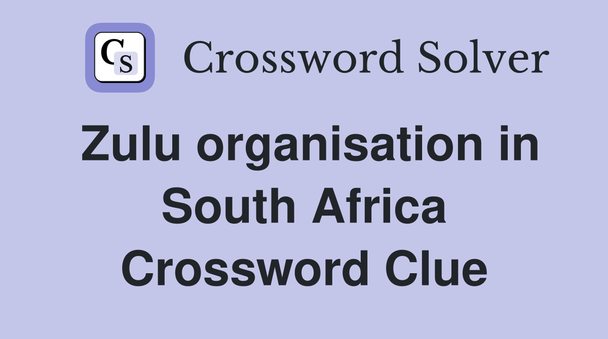 Zulu organisation in South Africa Crossword Clue