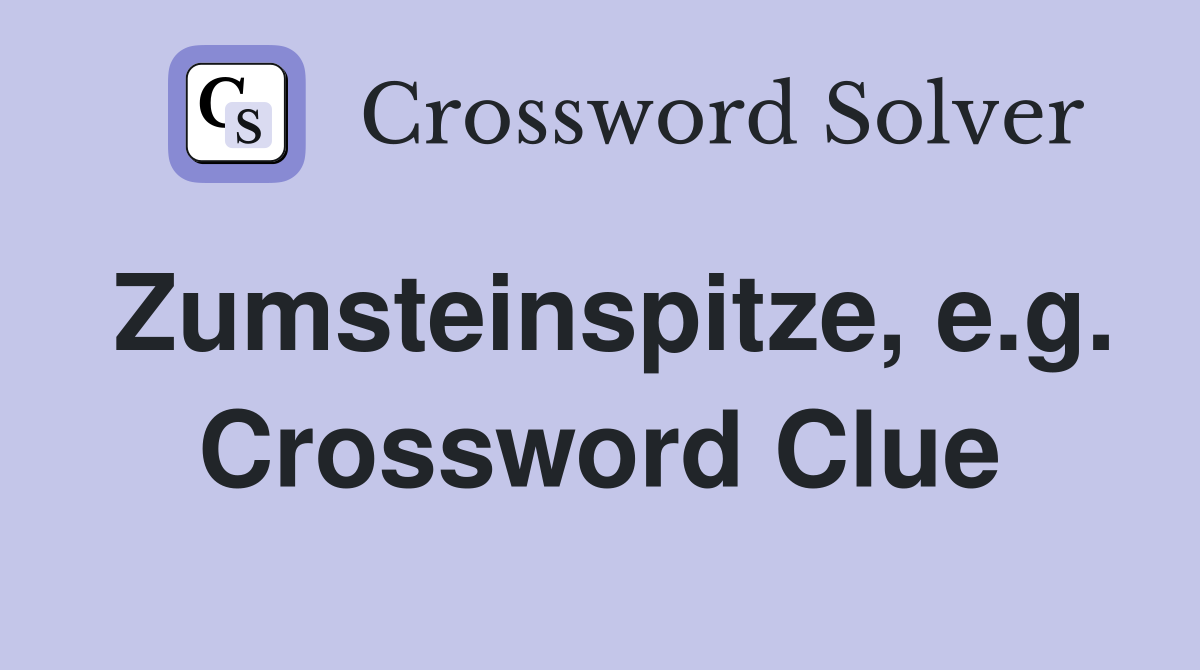 Zumsteinspitze, e.g. Crossword Clue