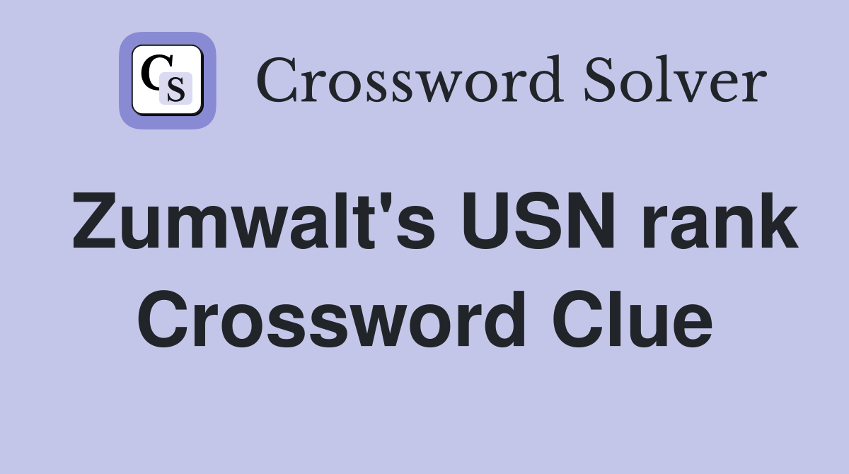 Zumwalt's USN rank Crossword Clue