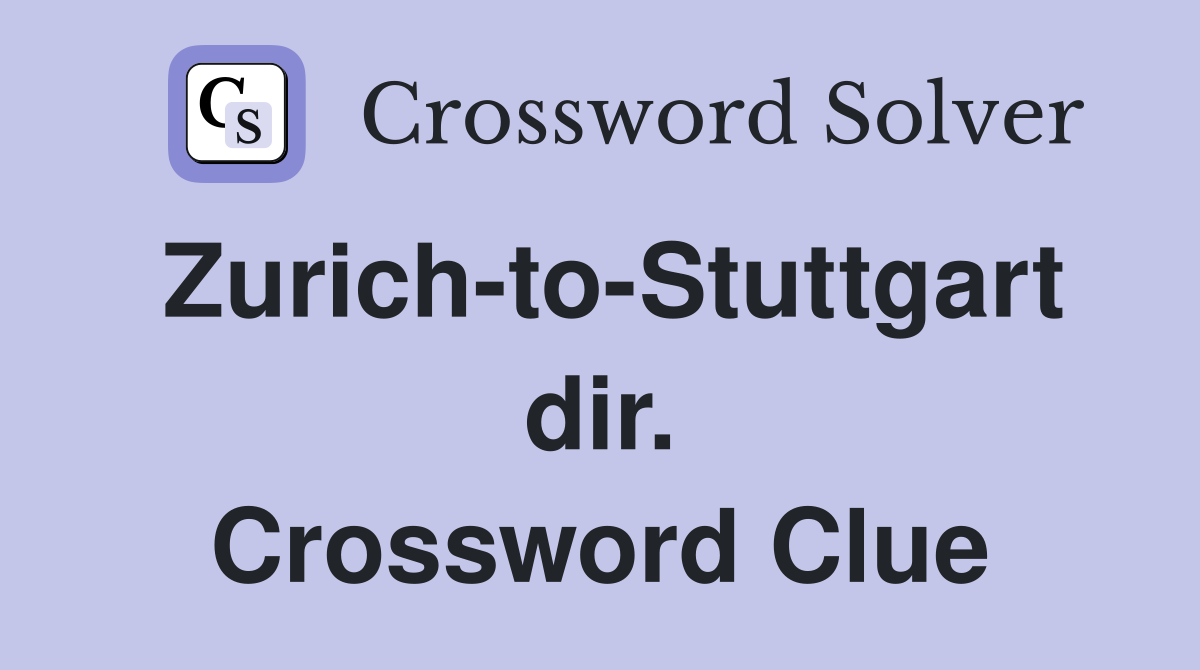 Zurich-to-Stuttgart dir. Crossword Clue