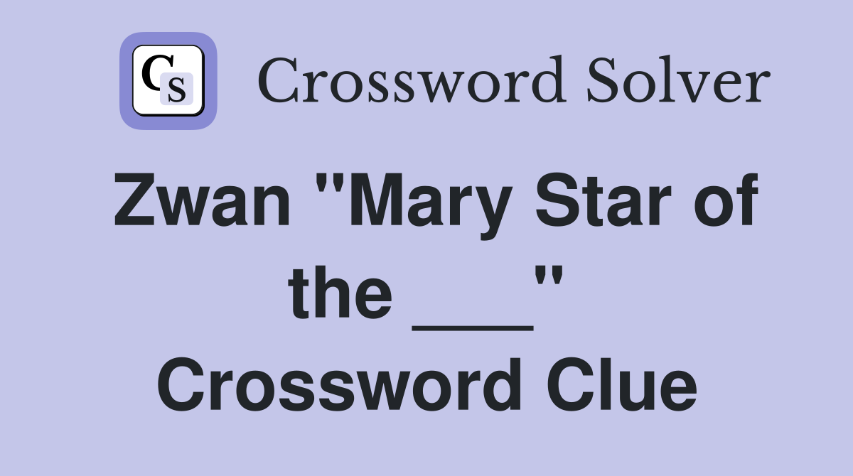 Zwan "Mary Star of the ___" Crossword Clue