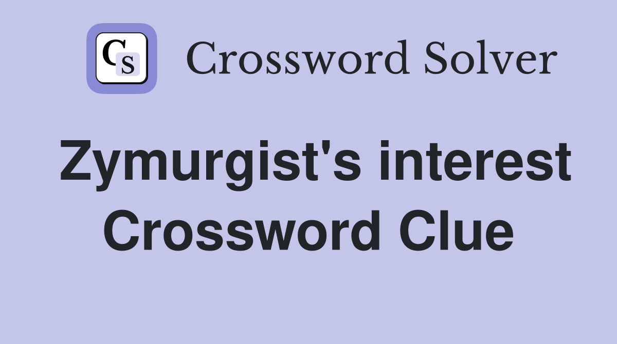 Zymurgist's interest Crossword Clue