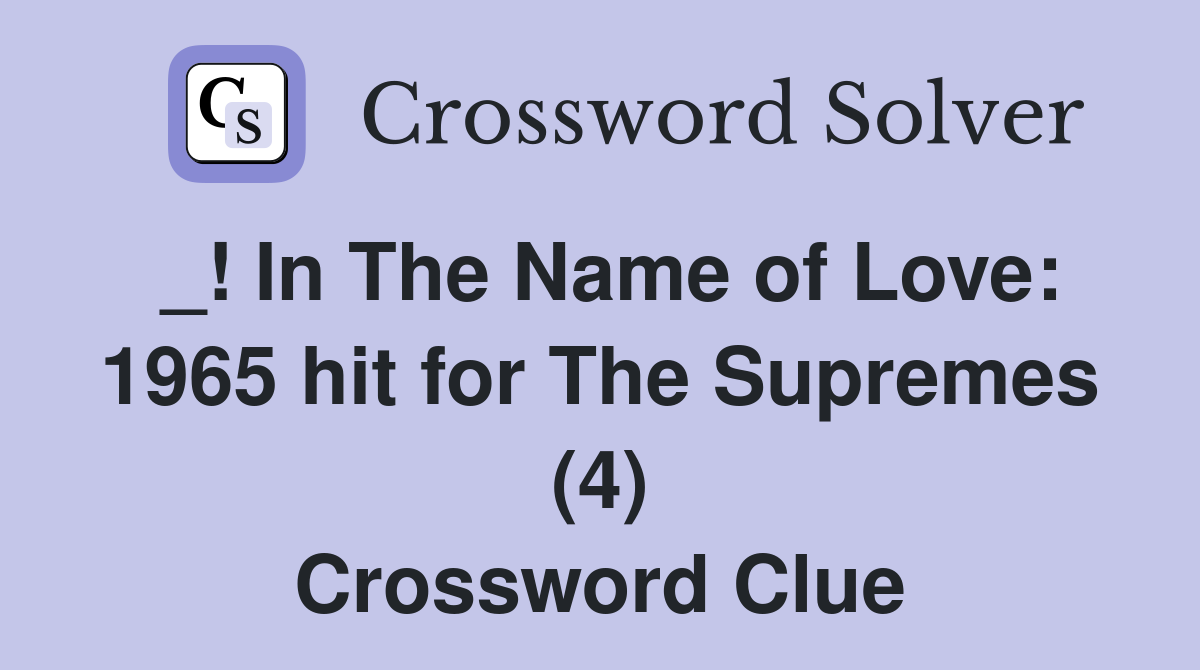 _! In The Name of Love: 1965 hit for The Supremes (4) Crossword Clue