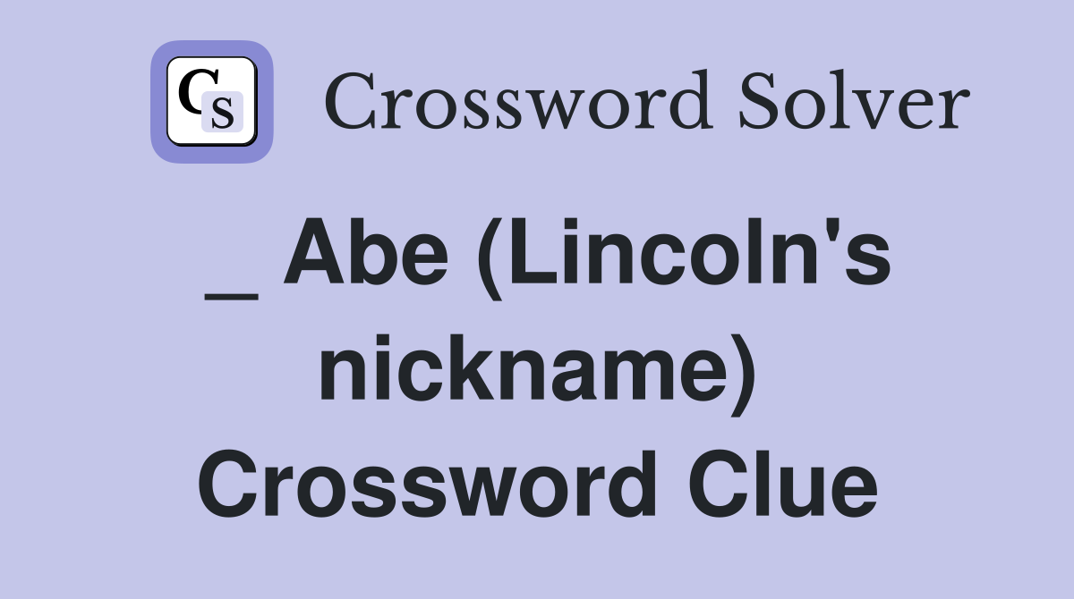 _ Abe (Lincoln's nickname) Crossword Clue