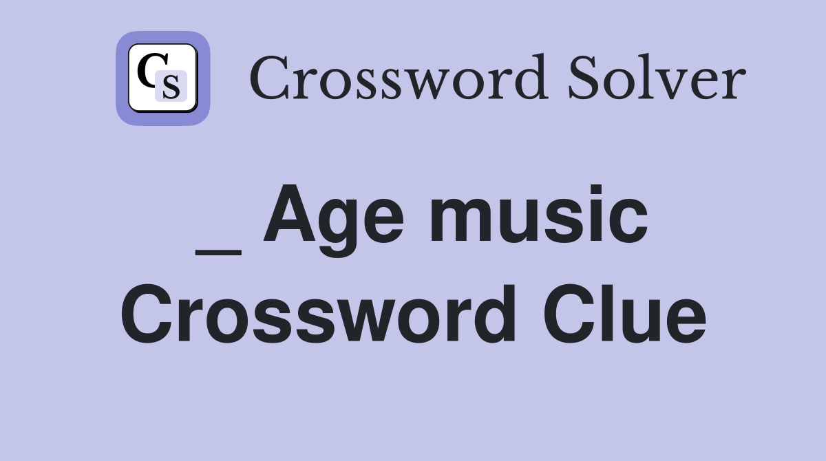 _ Age music Crossword Clue