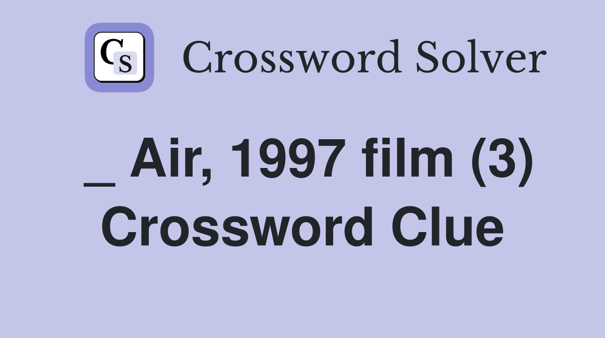 _ Air, 1997 film (3) Crossword Clue