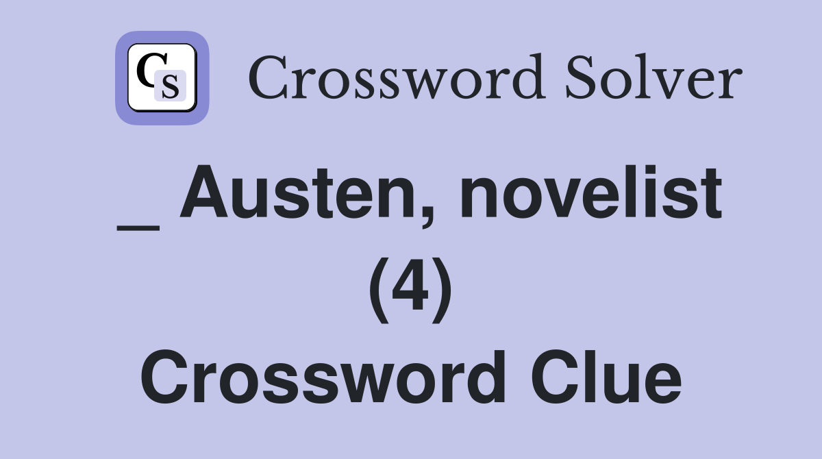 _ Austen, novelist (4) Crossword Clue