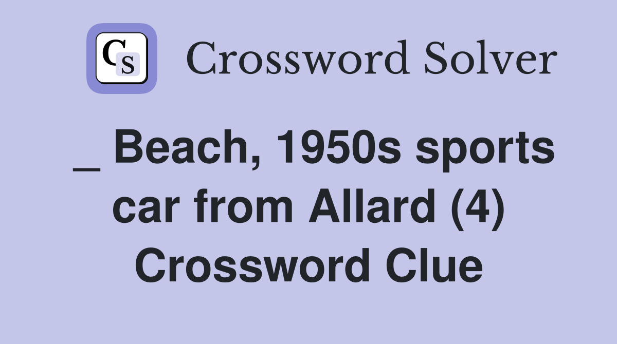 _ Beach, 1950s sports car from Allard (4) Crossword Clue