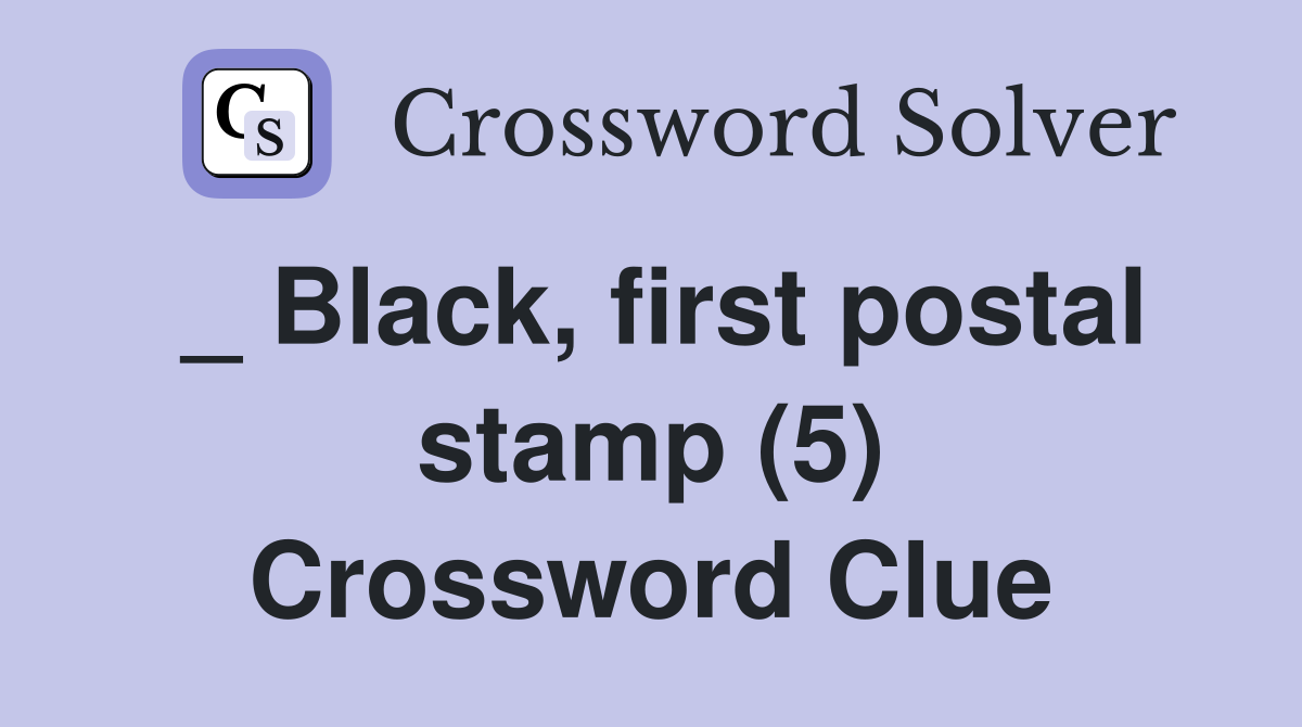_ Black, first postal stamp (5) Crossword Clue