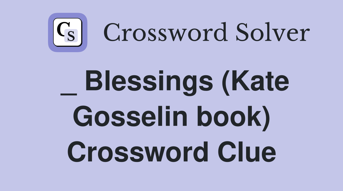 _ Blessings (Kate Gosselin book) Crossword Clue