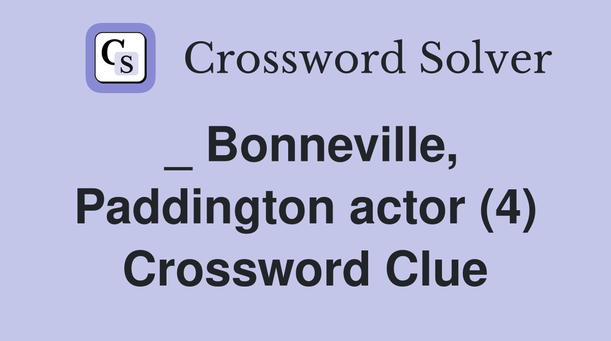 _ Bonneville, Paddington actor (4) Crossword Clue