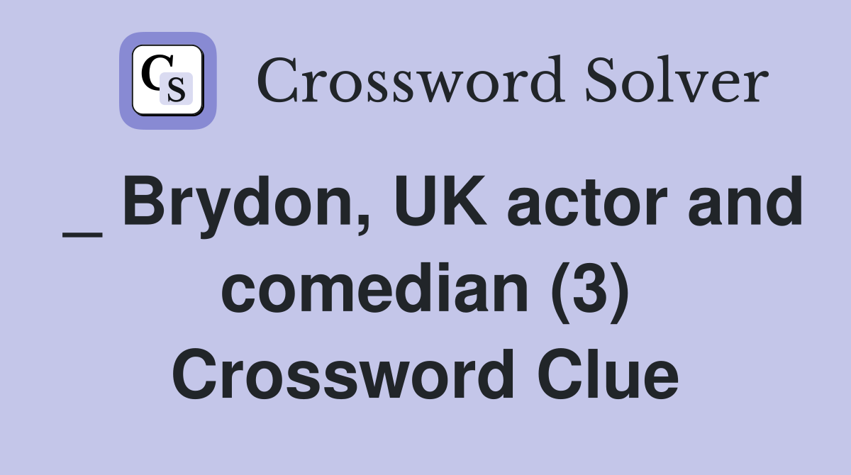 _ Brydon, UK actor and comedian (3) Crossword Clue