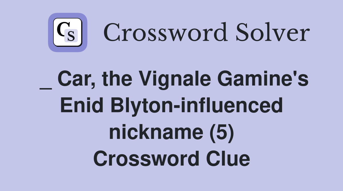 _ Car, the Vignale Gamine's Enid Blyton-influenced nickname (5) Crossword Clue
