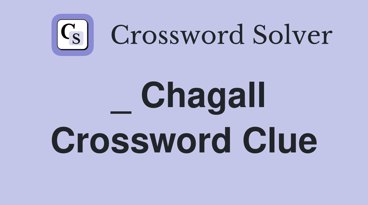 _ Chagall Crossword Clue