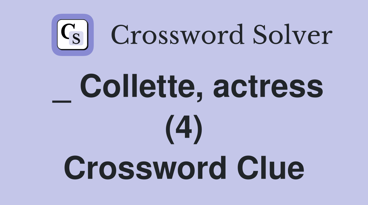 Collette actress (4) Crossword Clue Answers Crossword Solver