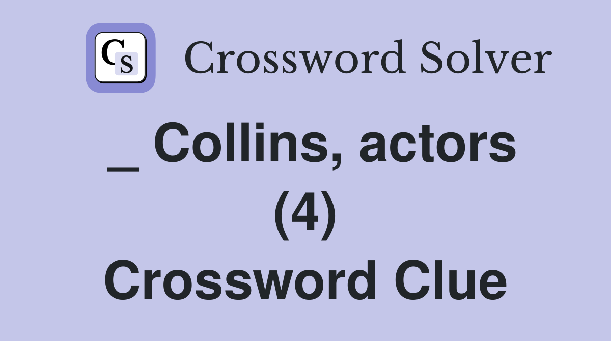 _ Collins, actors (4) Crossword Clue