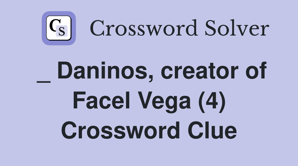 _ Daninos, creator of Facel Vega (4) Crossword Clue