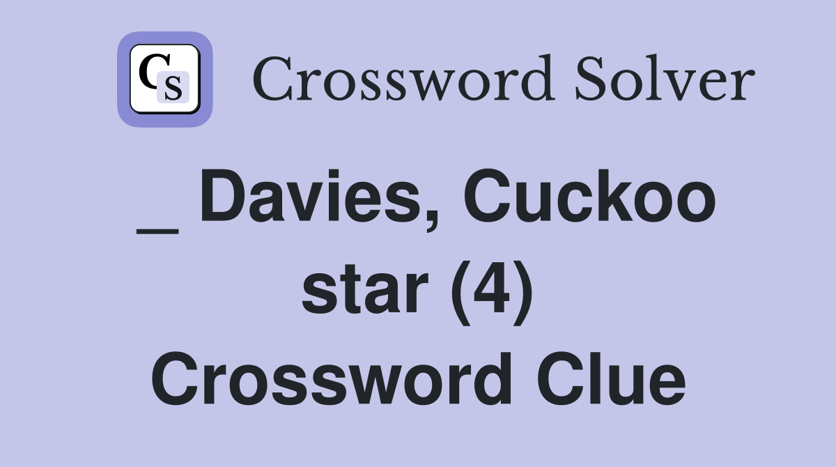 _ Davies, Cuckoo star (4) Crossword Clue