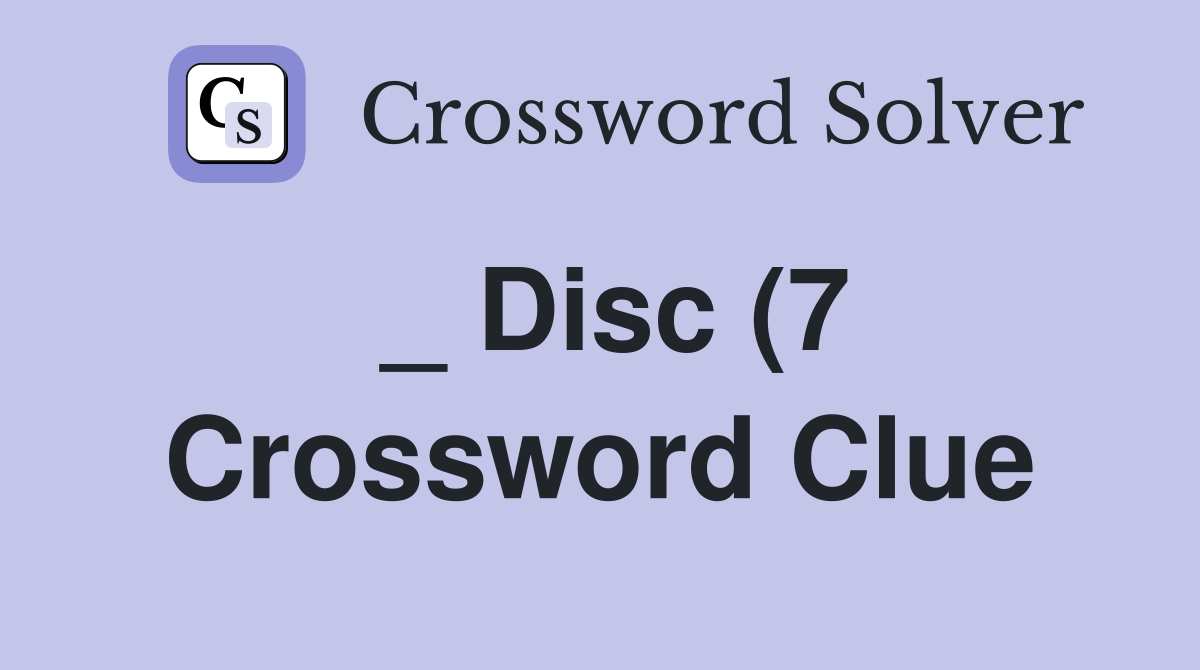 Disc (7) Crossword Clue Answers Crossword Solver Disc (7) Crossword Clue Answers Crossword Solver