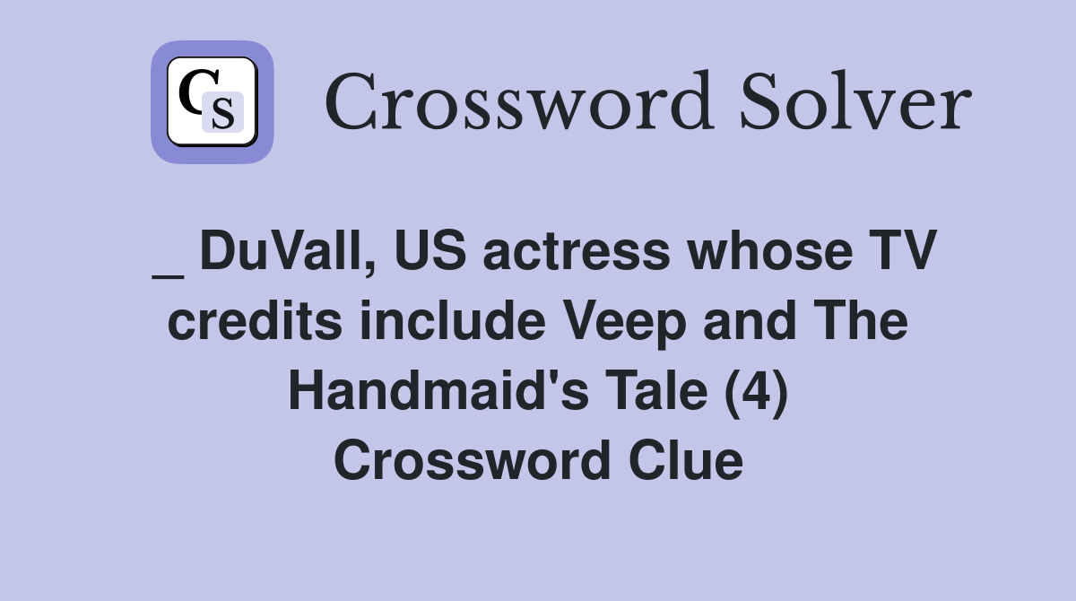 _ DuVall, US actress whose TV credits include Veep and The Handmaid's Tale (4) Crossword Clue
