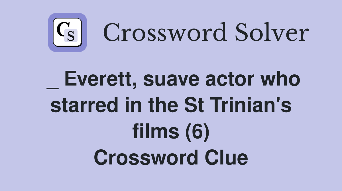 _ Everett, suave actor who starred in the St Trinian's films (6) Crossword Clue