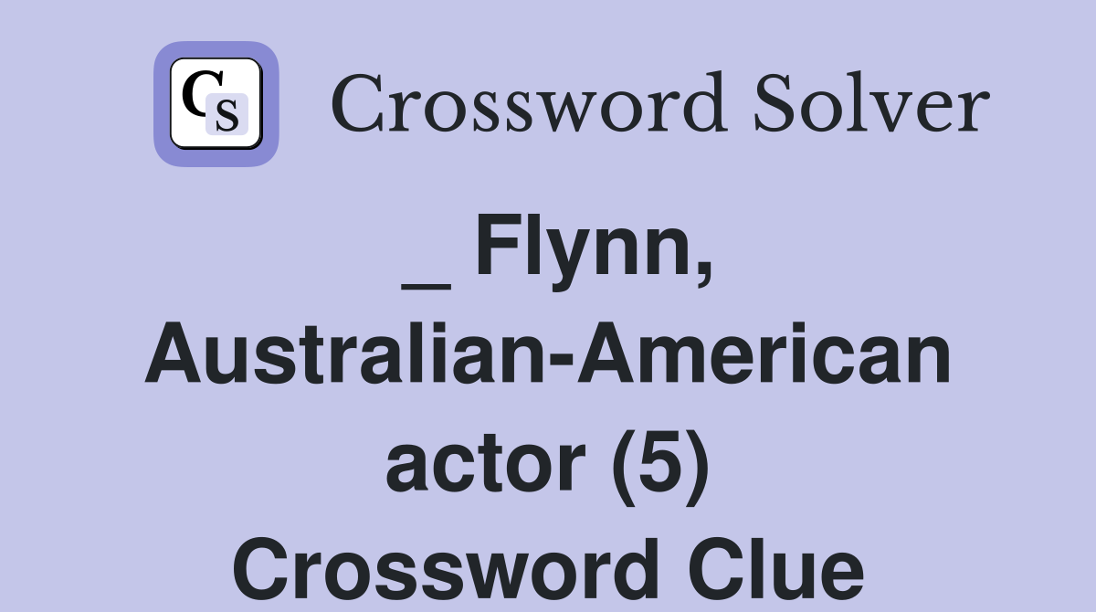 _ Flynn, Australian-American actor (5) Crossword Clue