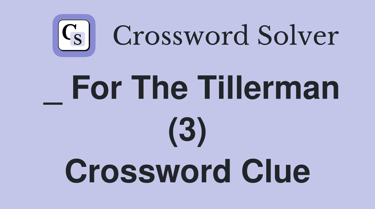 _ For The Tillerman (3) Crossword Clue