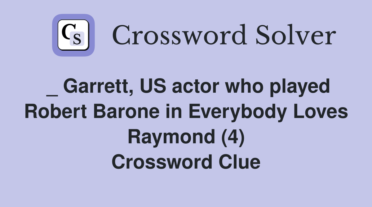 _ Garrett, US actor who played Robert Barone in Everybody Loves Raymond (4) Crossword Clue