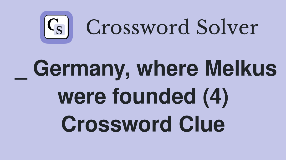 _ Germany, where Melkus were founded (4) Crossword Clue