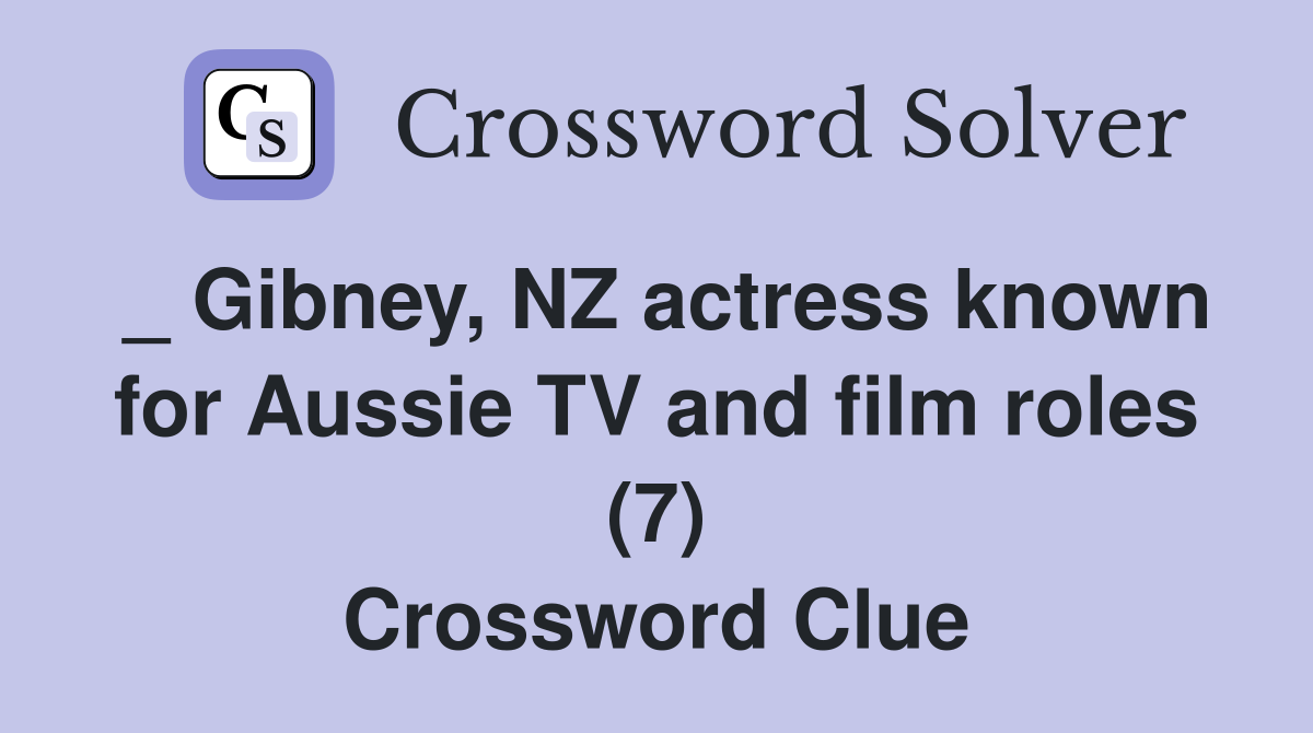 _ Gibney, NZ actress known for Aussie TV and film roles (7) Crossword Clue