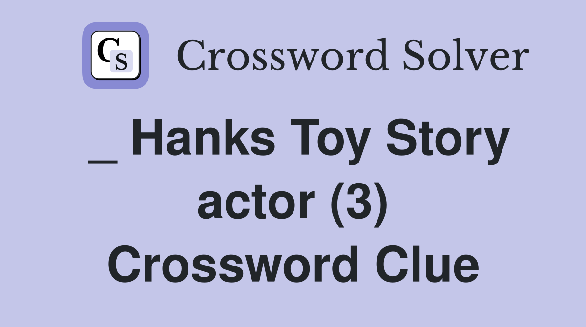 _ Hanks Toy Story actor (3) Crossword Clue