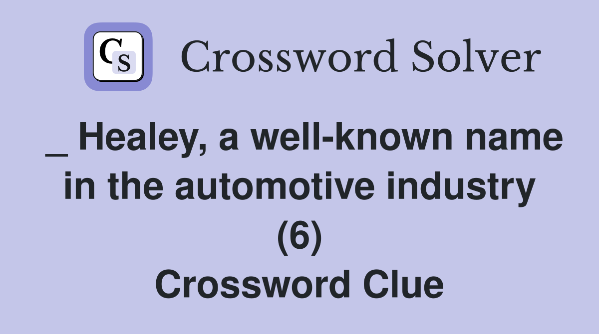 _ Healey, a well-known name in the automotive industry (6) Crossword Clue