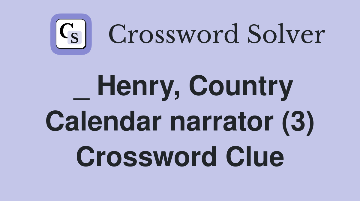_ Henry, Country Calendar narrator (3) Crossword Clue