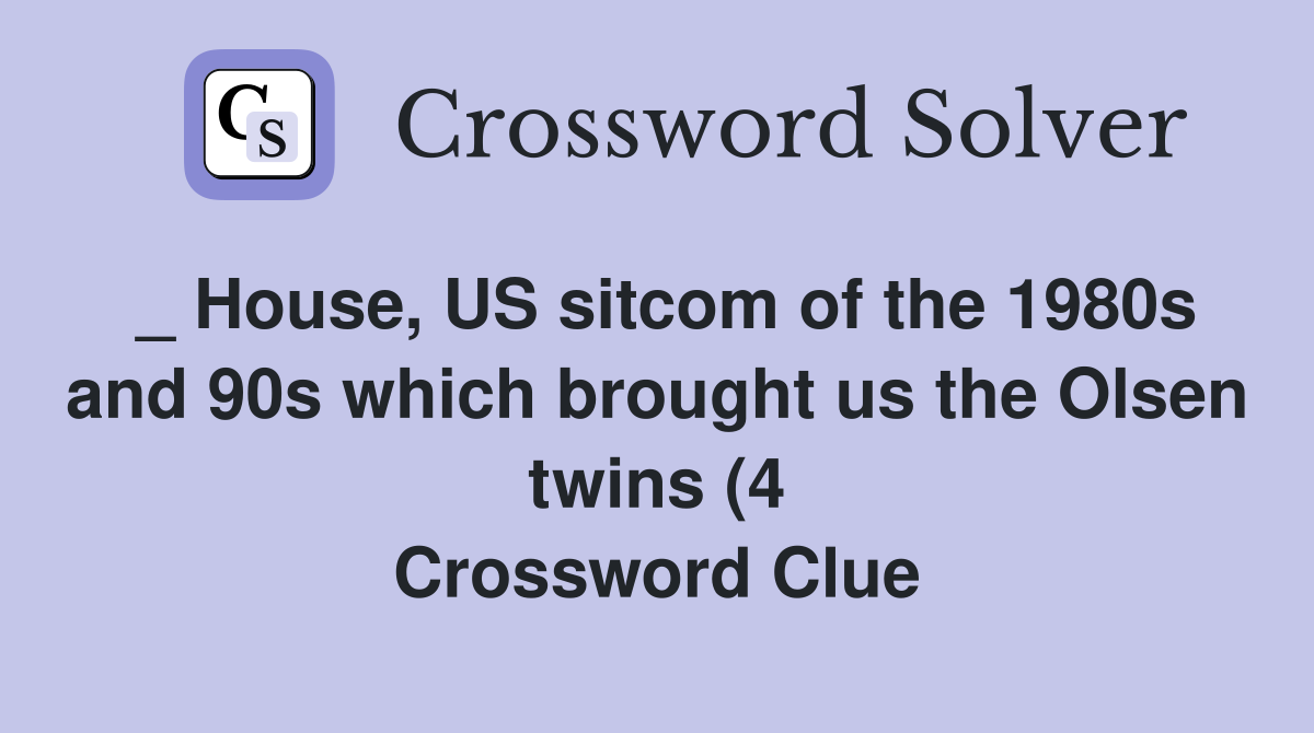 House US sitcom of the 1980s and 90s which brought us the Olsen House US sitcom of the 1980s and 90s which brought us the Olsen