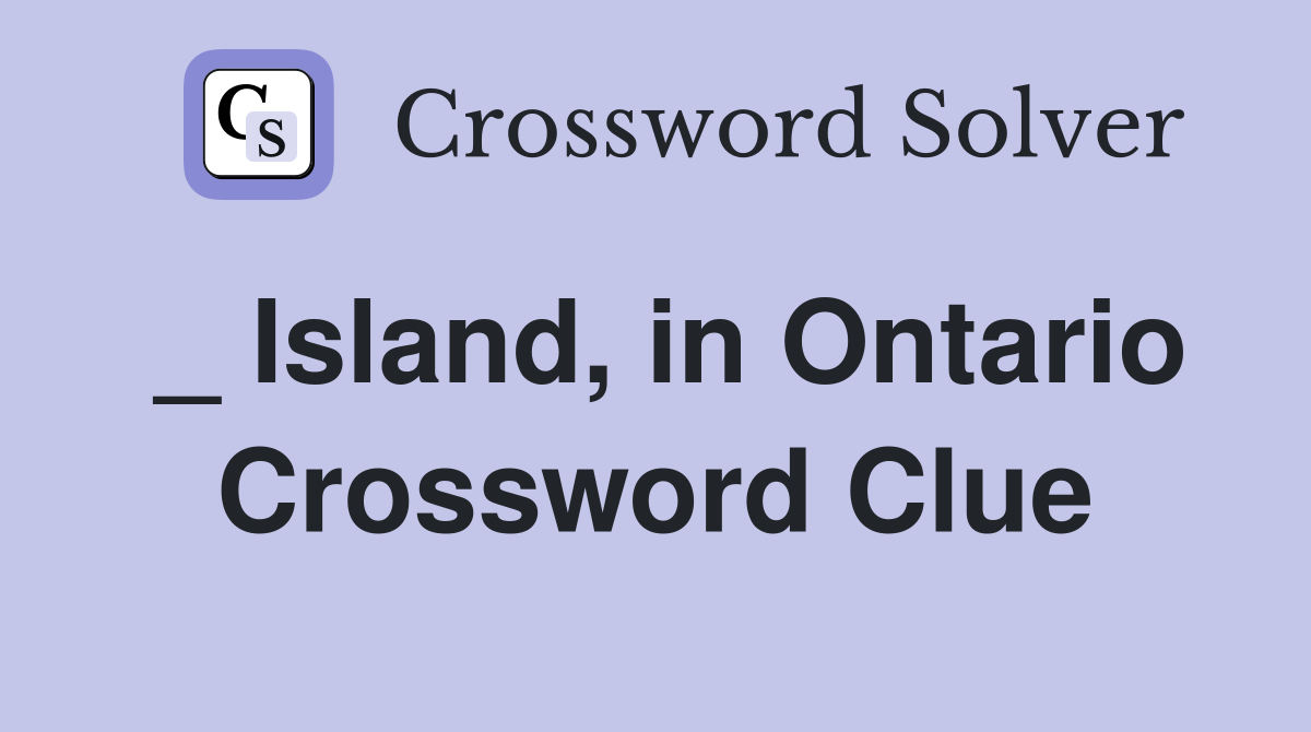 _ Island, in Ontario Crossword Clue