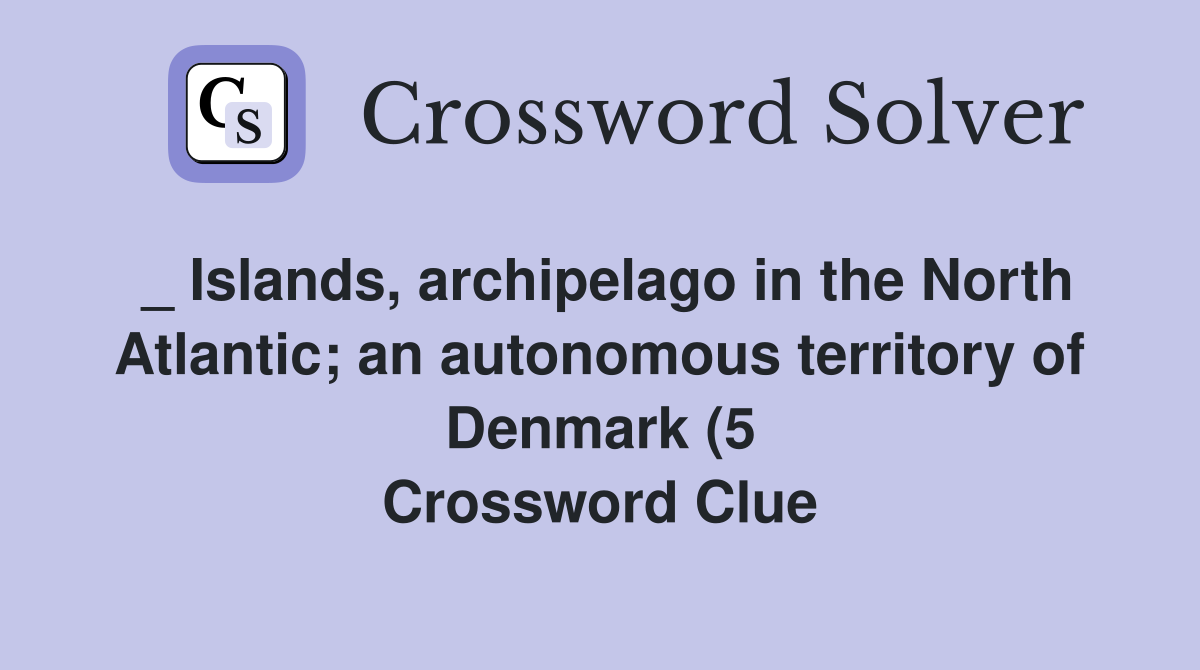 Islands archipelago in the North Atlantic an autonomous territory Islands archipelago in the North Atlantic an autonomous territory