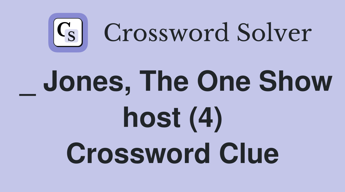 _ Jones, The One Show host (4) Crossword Clue