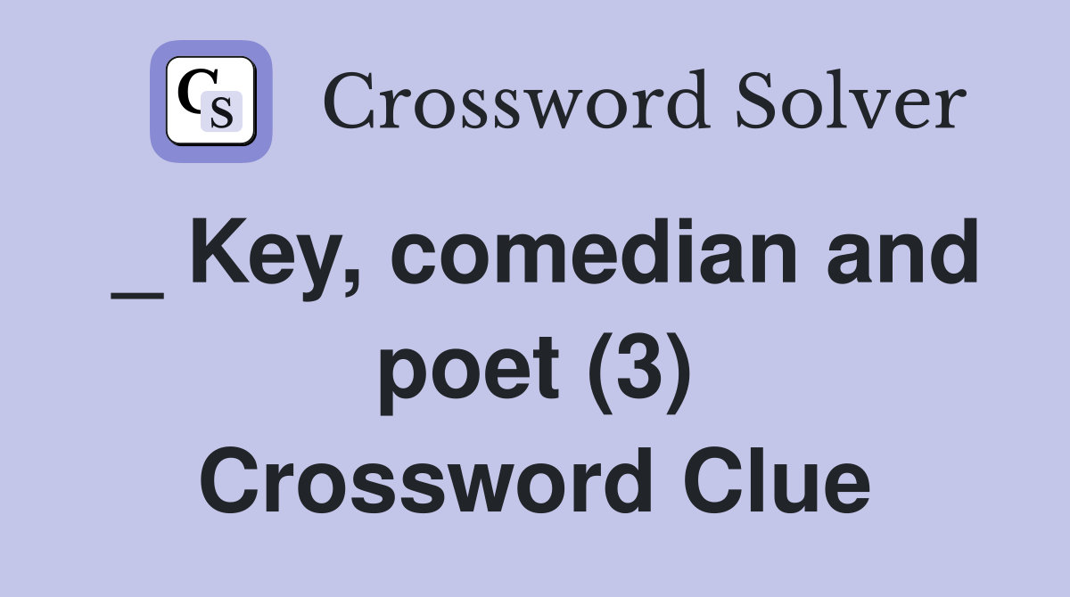 _ Key, comedian and poet (3) Crossword Clue