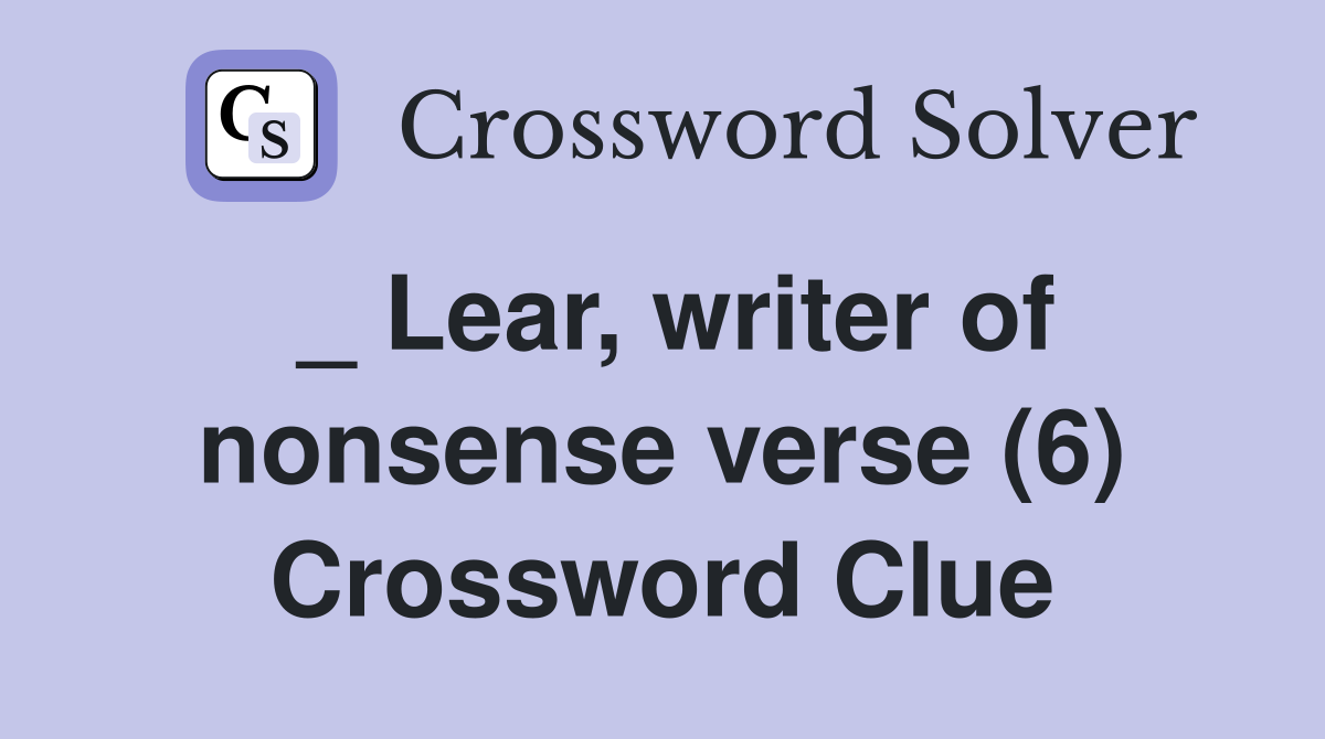 _ Lear, writer of nonsense verse (6) Crossword Clue