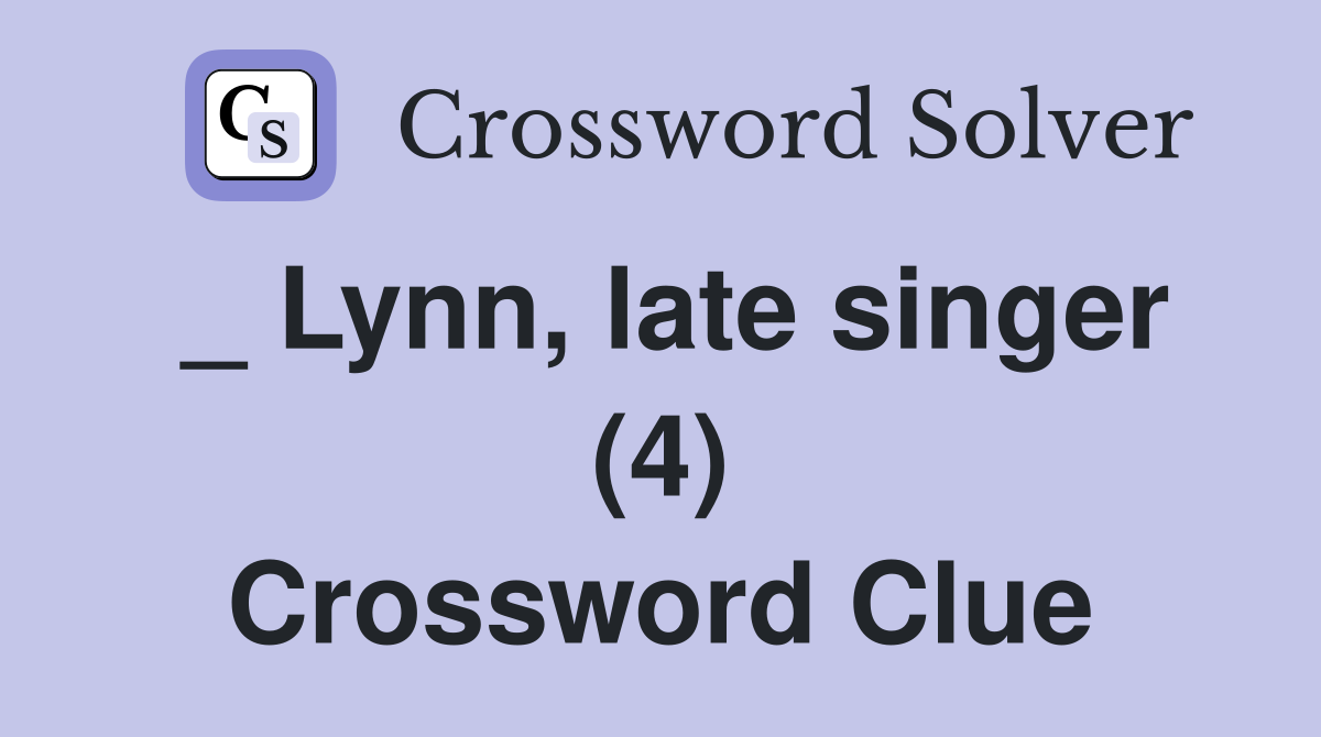 _ Lynn, late singer (4) Crossword Clue