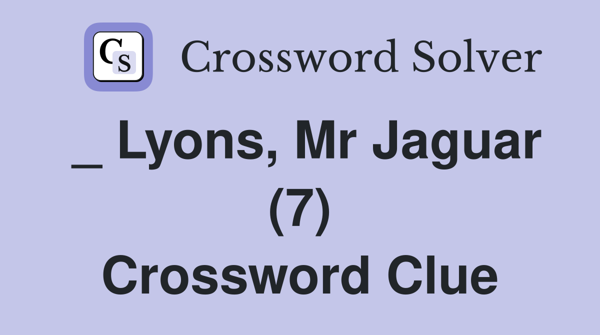 _ Lyons, Mr Jaguar (7) Crossword Clue