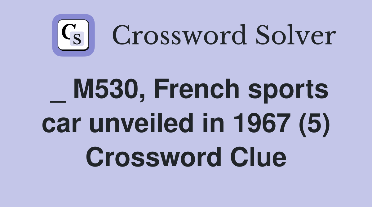 _ M530, French sports car unveiled in 1967 (5) Crossword Clue