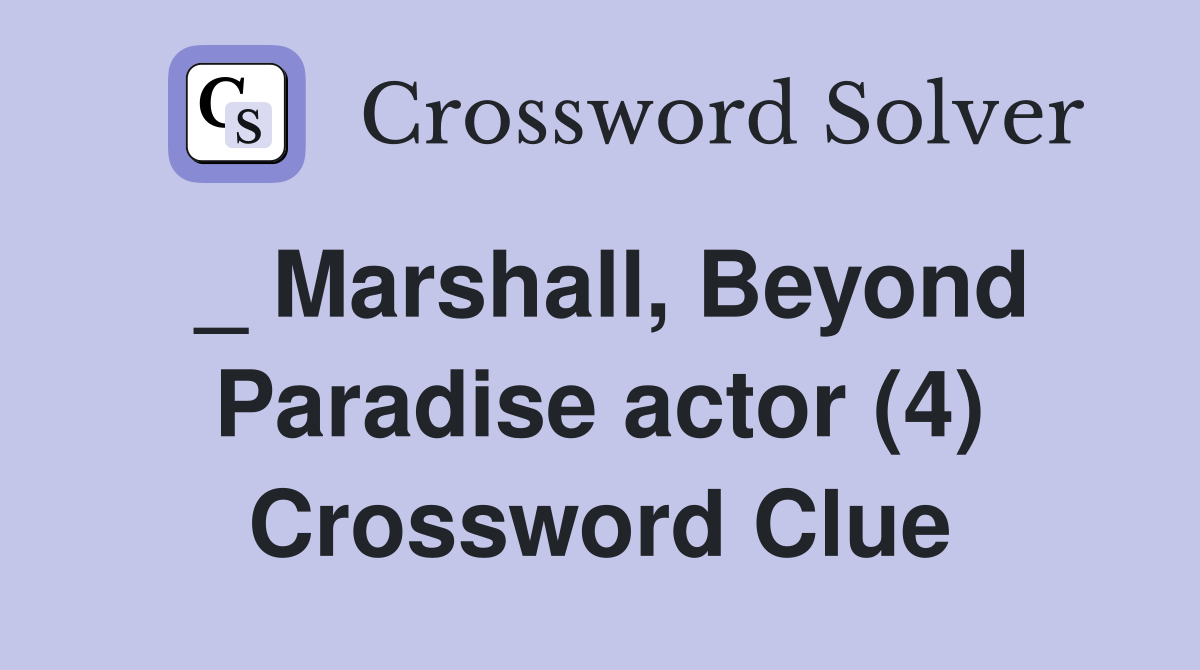 _ Marshall, Beyond Paradise actor (4) Crossword Clue