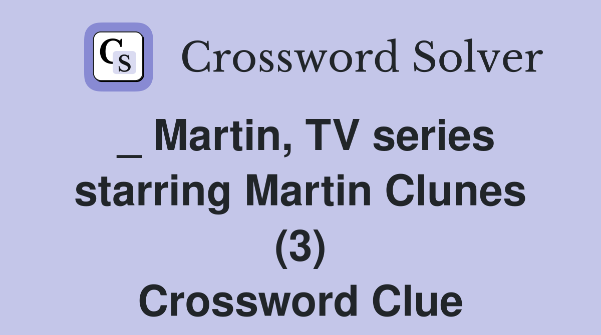 _ Martin, TV series starring Martin Clunes (3) - Crossword Clue Answers ...