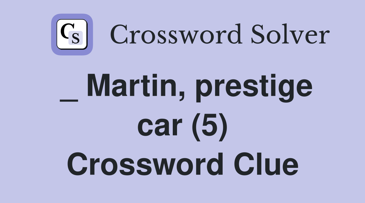 _ Martin, prestige car (5) Crossword Clue