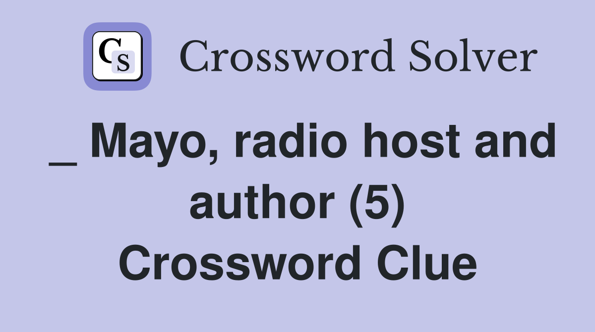 _ Mayo, radio host and author (5) Crossword Clue