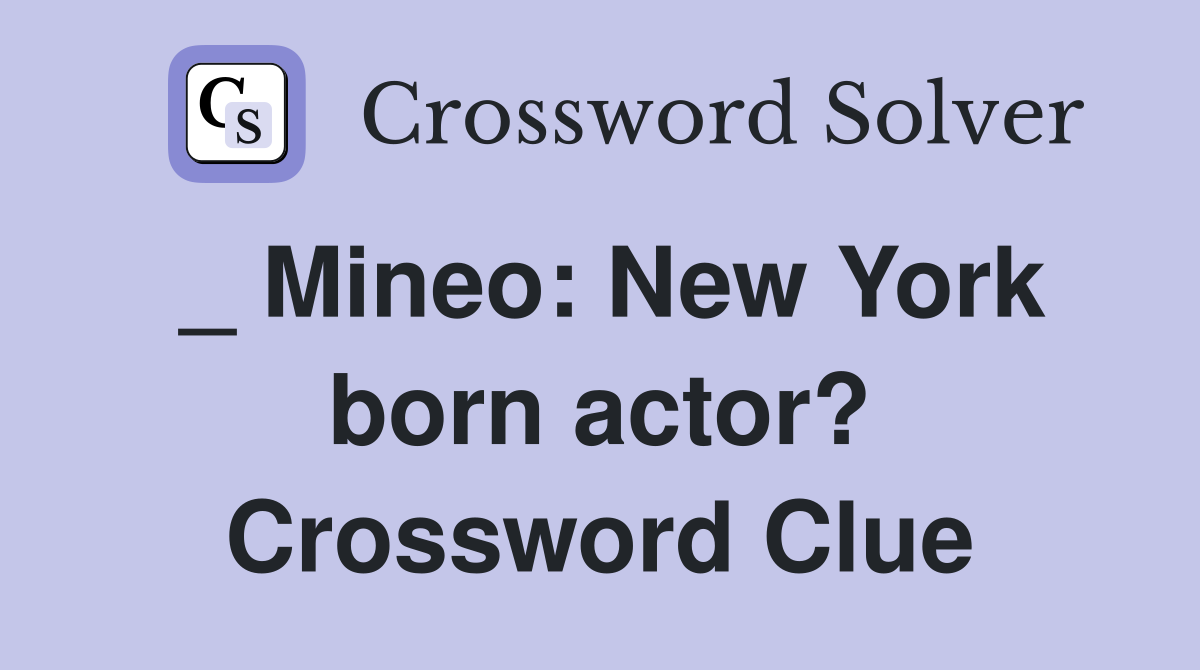 _ Mineo: New York born actor? Crossword Clue