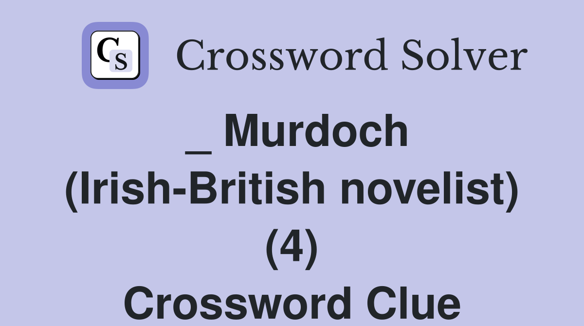 _ Murdoch (Irish-British novelist) (4) Crossword Clue