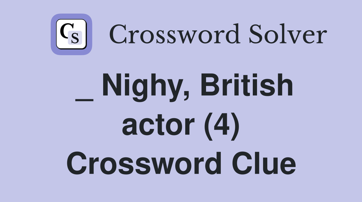 _ Nighy, British actor (4) Crossword Clue