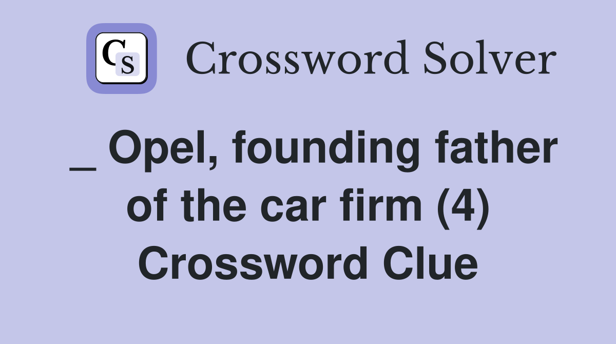 _ Opel, founding father of the car firm (4) Crossword Clue